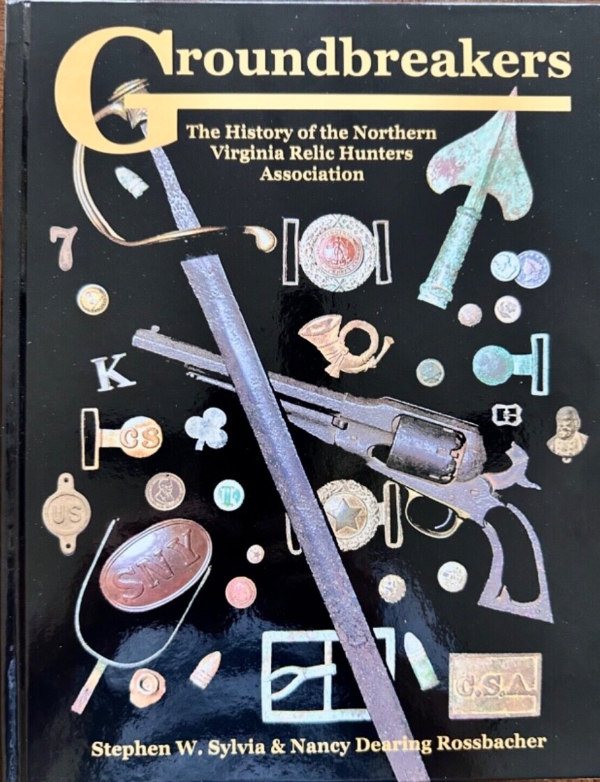 “Groundbreakers, The History of the Northern Virginia Relic Hunters Association”