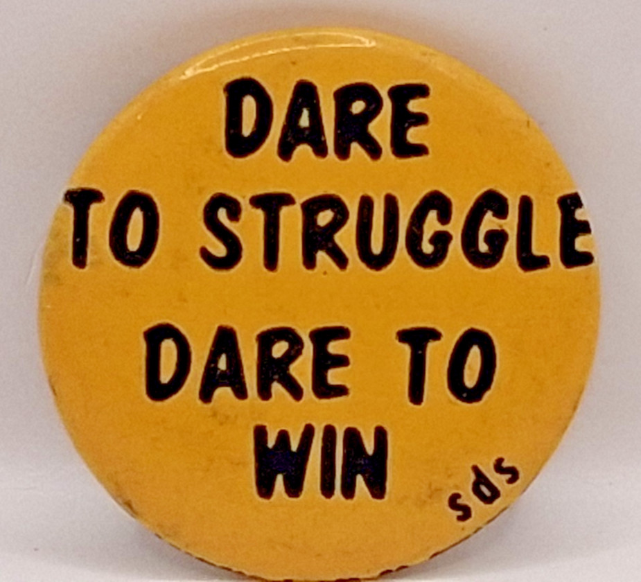 SDS DARE TO STRUGGLE DARE TO WIN ANTI-WAR CIVIL RIGHTS 60S CAUSE PINBACK BUTTON