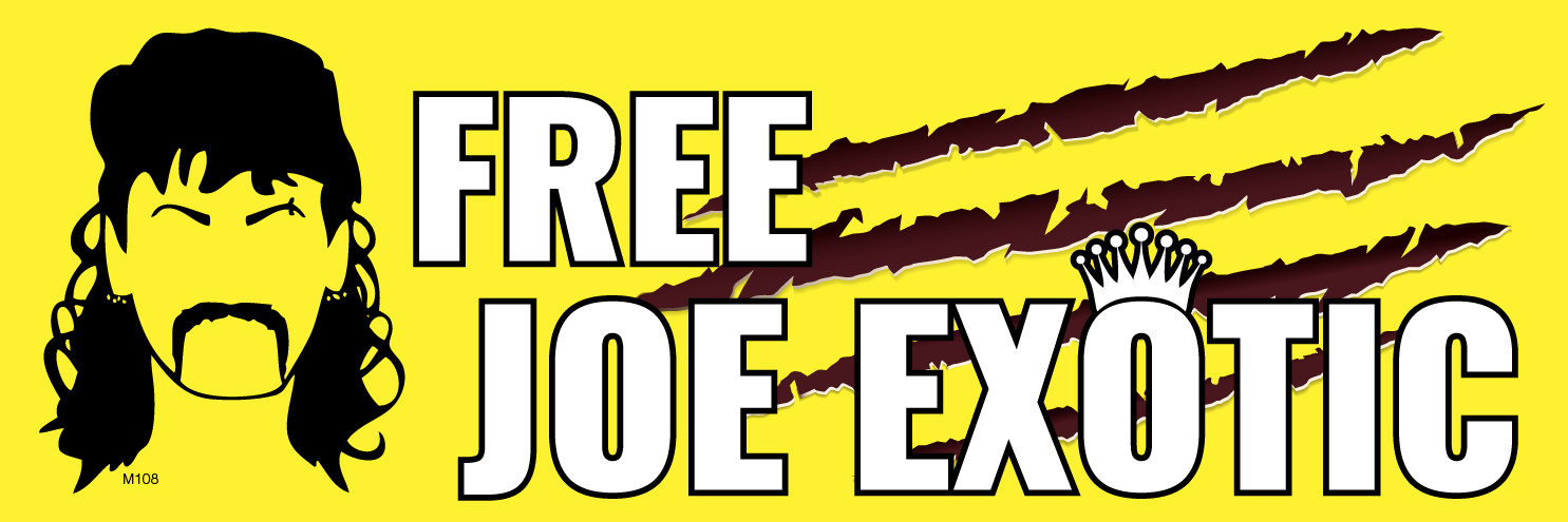 Free JOE EXOTIC - Tiger King Statement - UV Vinyl Bumper Sticker Decal M108